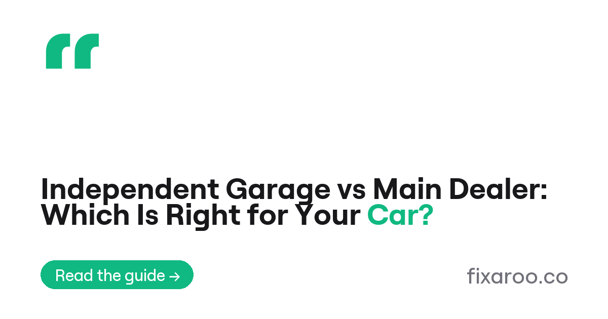 Independent Garage vs Main Dealer: Which Is Right for Your Car?
