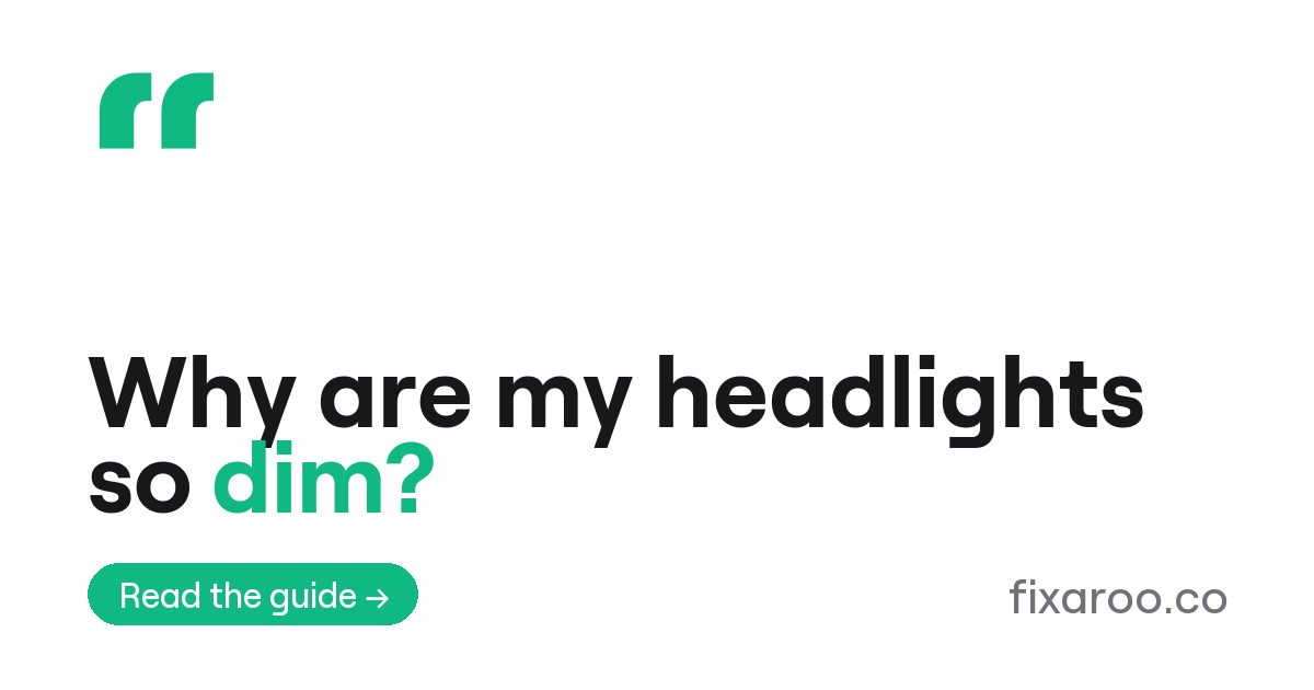 Why are my headlights so dim?