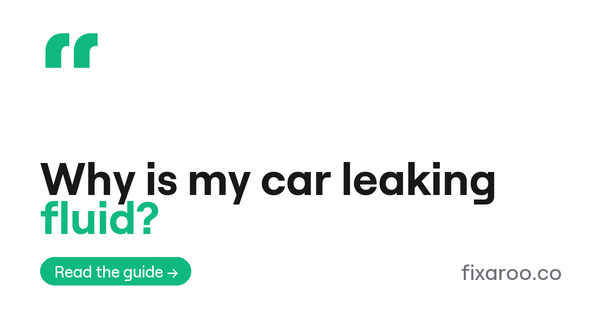 Why is my car leaking fluid?