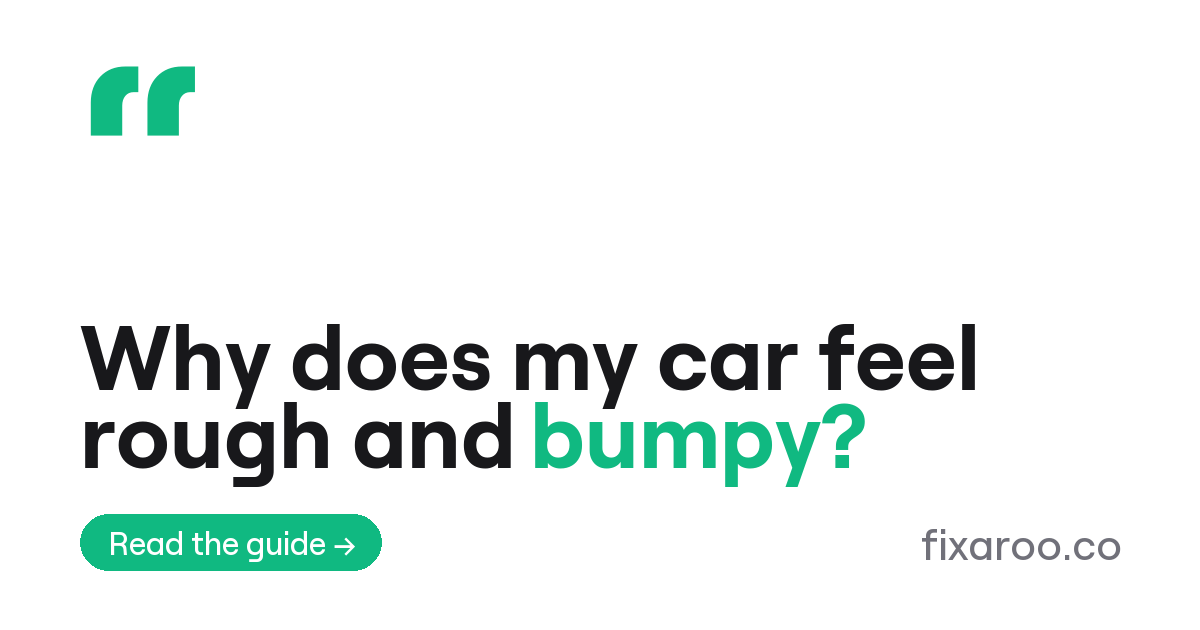 Why does my car feel rough and bumpy?
