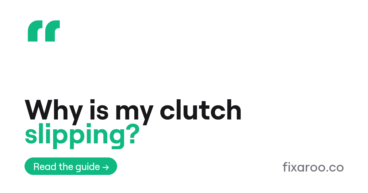 Why is my clutch slipping?