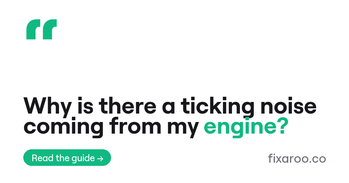 Why is there a ticking noise coming from my engine?