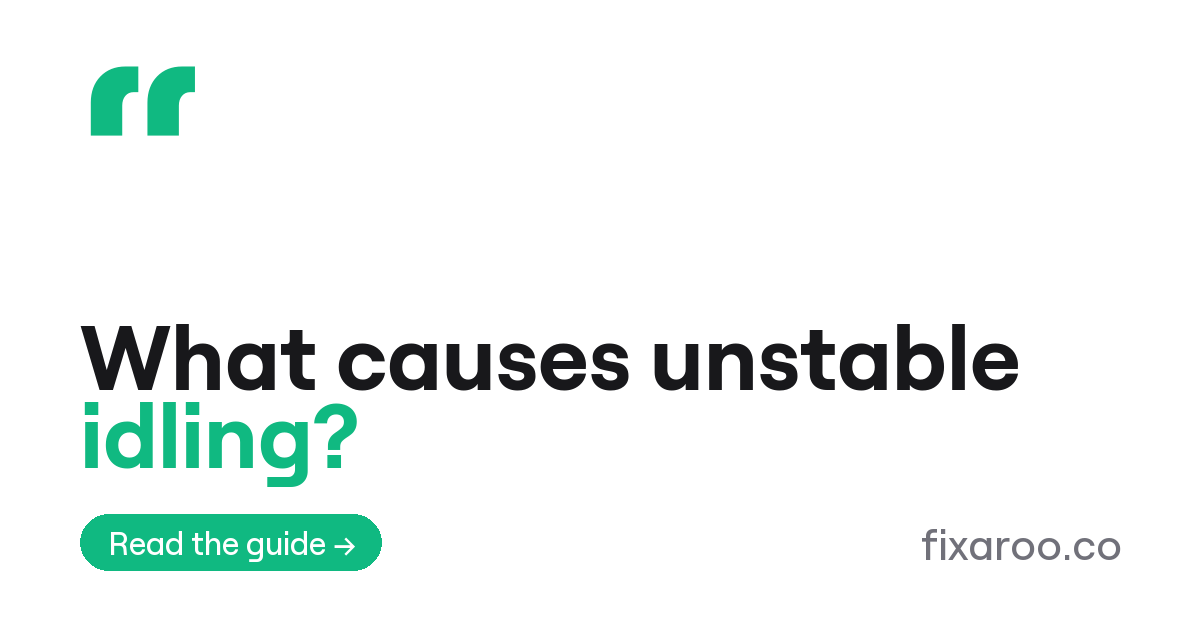 What causes unstable idling?