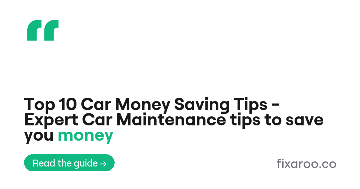 Top 10 Car Money Saving Tips - Expert Car Maintenance tips to save you money