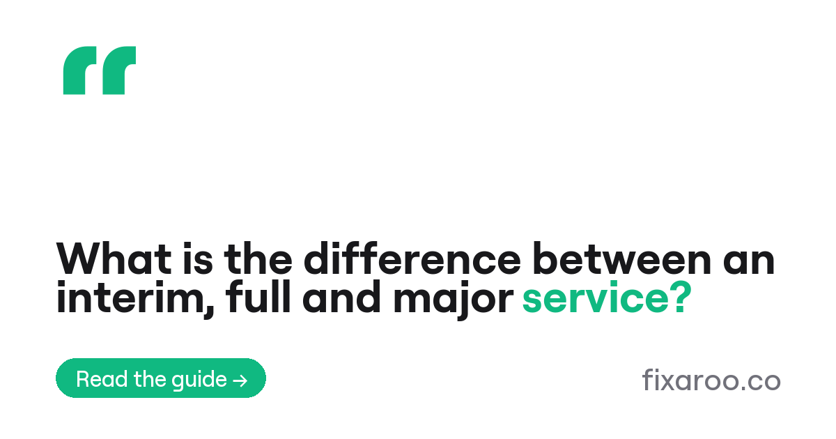What is the difference between an interim, full and major service?