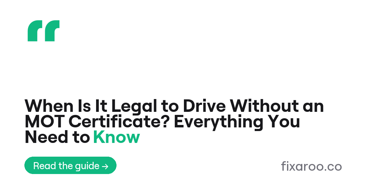 When Is It Legal to Drive Without an MOT Certificate? Everything You Need to Know