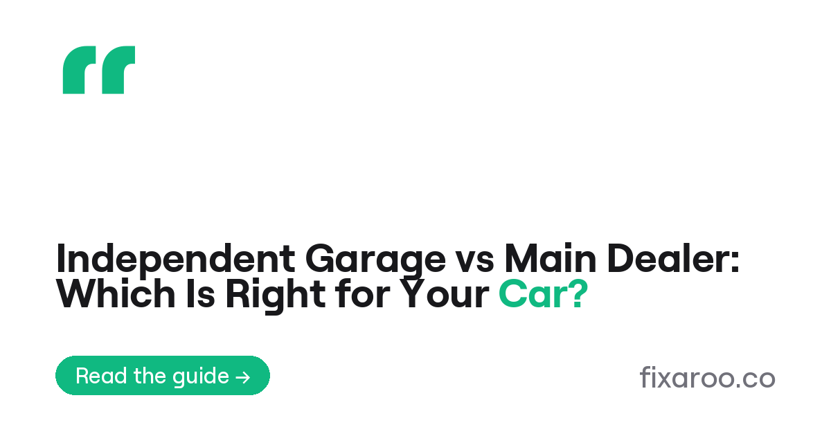 Independent Garage vs Main Dealer: Which Is Right for Your Car?