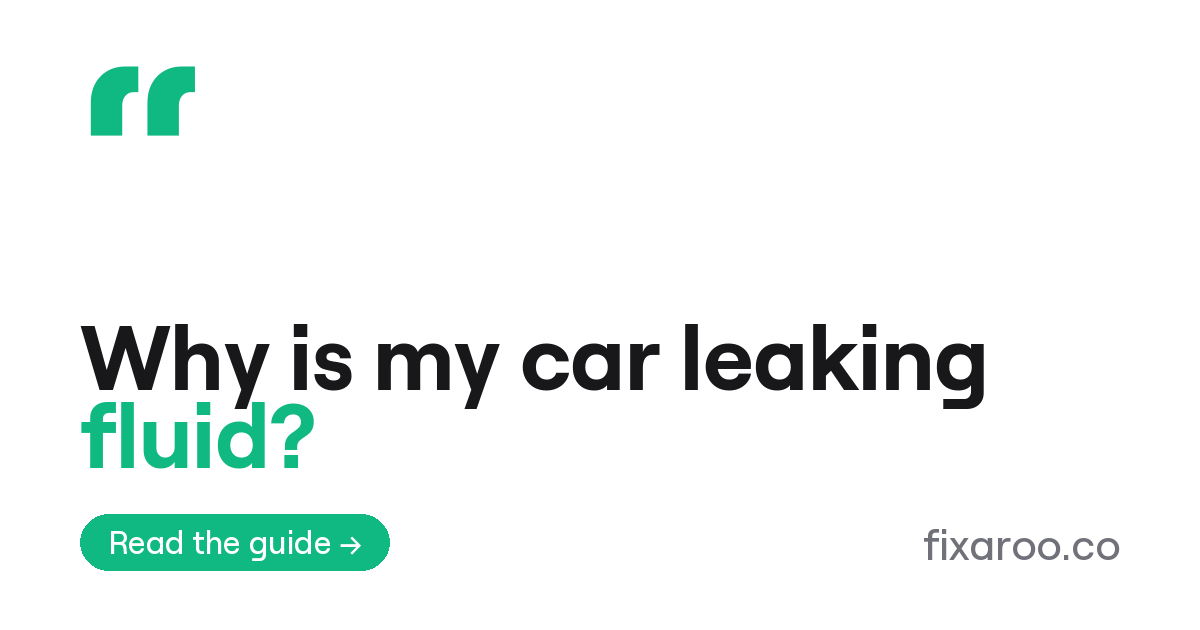 Why is my car leaking fluid?