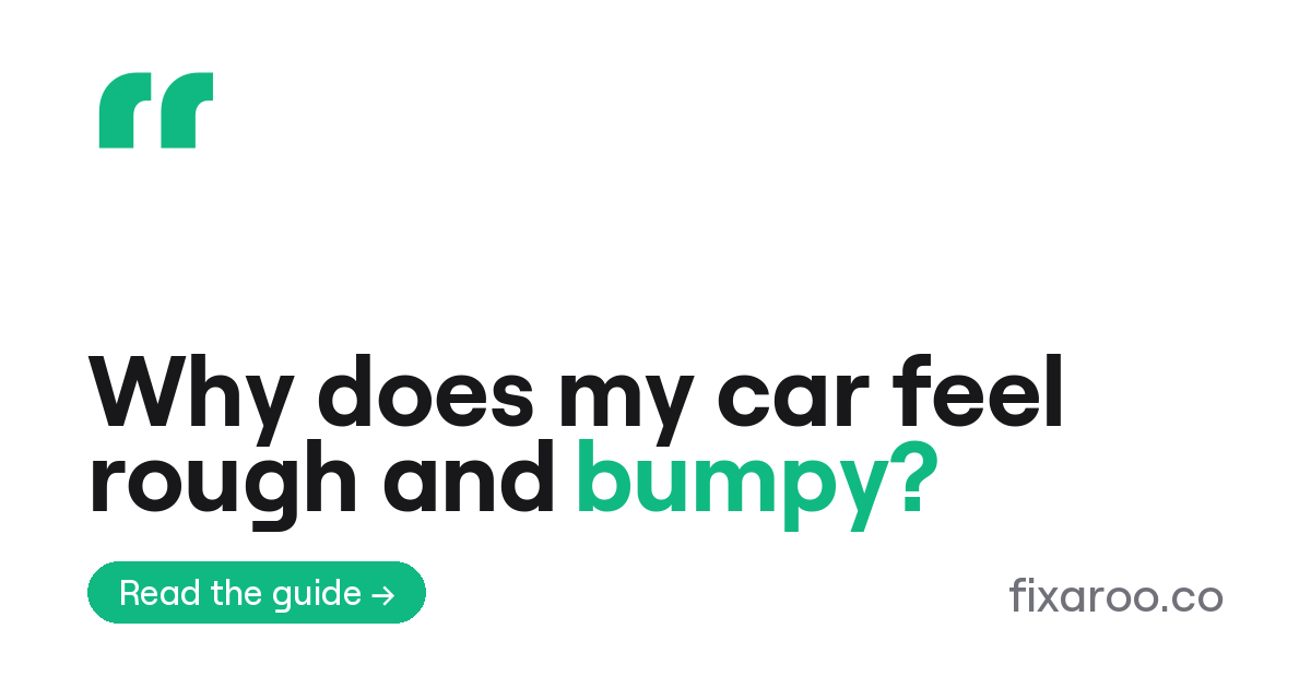 Why does my car feel rough and bumpy?
