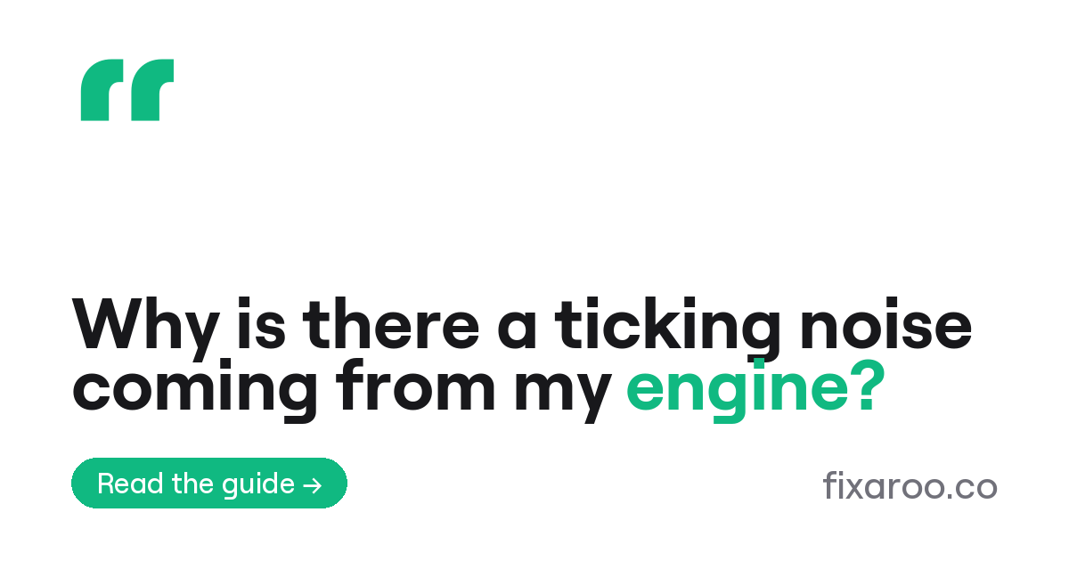 Why is there a ticking noise coming from my engine?