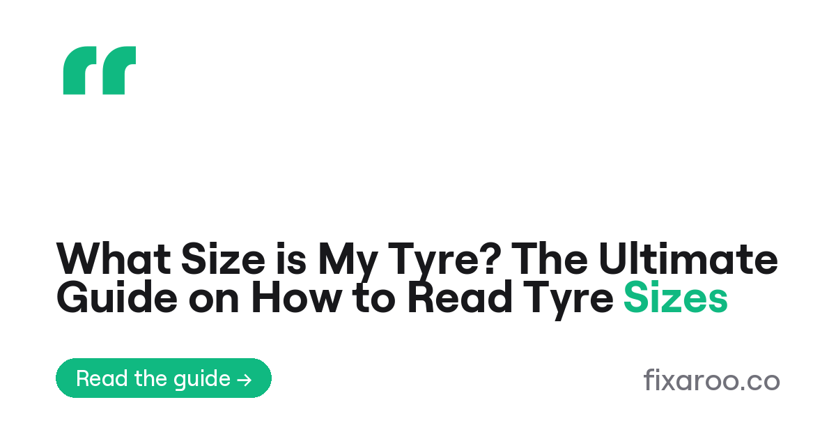 What Size is My Tyre? The Ultimate Guide on How to Read Tyre Sizes