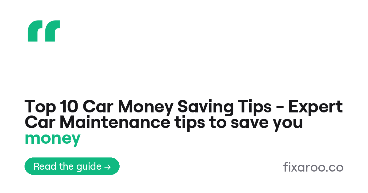 Top 10 Car Money Saving Tips - Expert Car Maintenance tips to save you money