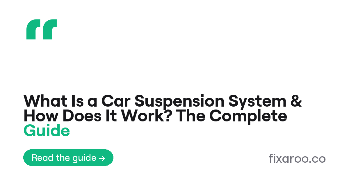 What Is a Car Suspension System & How Does It Work? The Complete Guide