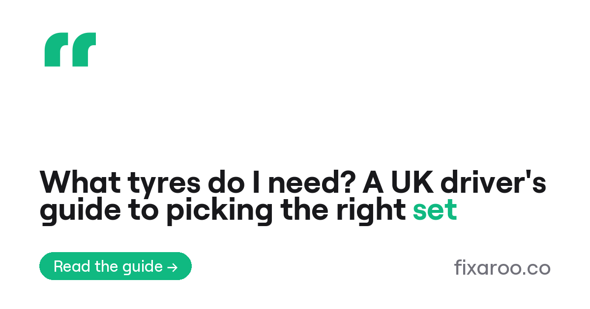 What tyres do I need? A UK driver's guide to picking the right set