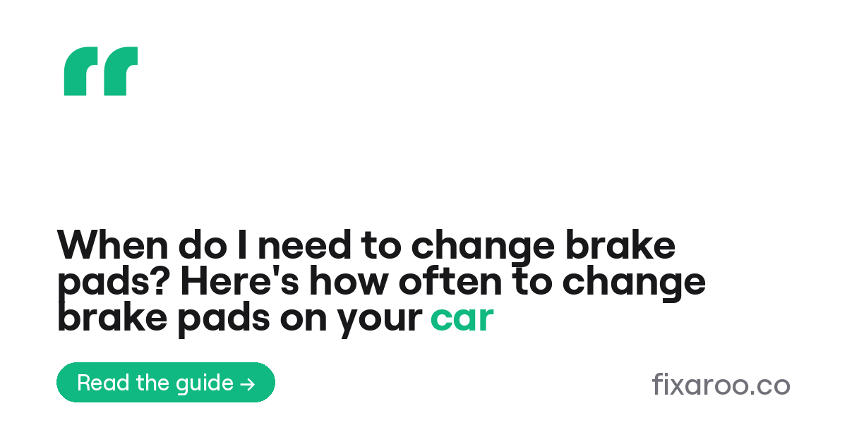 When do I need to change brake pads? Here's how often to change brake pads on your car